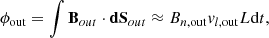 $$ \begin{aligned} \phi _{\rm out}=\int \mathbf B_{out} \cdot \mathbf {dS}_{out} \approx B_{n,\mathrm{out}}v_{l,\mathrm{out}}L\mathrm{d}t, \end{aligned} $$