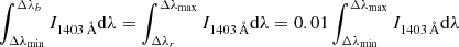 $ \int_{\Delta\lambda_{\mathrm{min}}}^{\Delta\lambda_b}I_{1403\,\AA}\mathrm{d}\lambda=\int_{\Delta\lambda_{r}}^{\Delta\lambda_{\mathrm{max}}}I_{1403\,\AA}\mathrm{d}\lambda=0.01\int_{\Delta\lambda_{\mathrm{min}}}^{\Delta\lambda_{\mathrm{max}}}I_{1403\,\AA}\mathrm{d}\lambda $