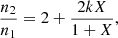 $$ \begin{aligned} \frac{n_2}{n_1}=2+\frac{2kX}{1+X}, \end{aligned} $$