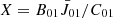 $ X=B_{01}\bar{J}_{01}/C_{01} $