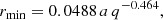 $$ \begin{aligned} r_{\rm min} = 0.0488\,a\,q^{-0.464}, \end{aligned} $$