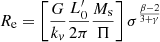 $$ \begin{aligned} R_{\rm e} = \left[ \frac{G}{k_{v}}\frac{L^\prime _0}{2\pi }\frac{M_{\rm s}}{\Pi } \right] \sigma ^{\frac{\beta -2}{3+\gamma }} \end{aligned} $$