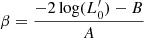 $$ \begin{aligned}&\beta = \frac{-2\log (L^\prime _0) - B}{A} \end{aligned} $$