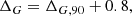 $$ \begin{aligned} \Delta _{G} = \Delta _{G, 90} + 0.8 ,\end{aligned} $$