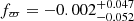 $ f_{\varpi}=-0.002^{+0.047}_{-0.052} $