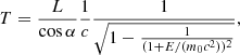 $$ \begin{aligned} T = \frac{L}{\cos \alpha } \frac{1}{c} \frac{1}{\sqrt{1 - \frac{1}{(1 + E/(m_0 c^2))^2}}}, \end{aligned} $$