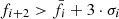 $ f_{i+2} > \bar{f}_{i} + 3 \cdot \sigma_i $