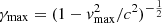 $ \gamma_{\mathrm{max}} = (1 - v_{\mathrm{max}}^2/c^2)^{-\frac{1}{2}} $