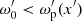 $ \omega_0^\prime < \omega_{\rm p}^\prime(x^\prime) $