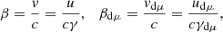 $$ \begin{aligned}&\beta = \frac{v}{c} = \frac{u}{c\gamma }, \quad \beta _{\rm d\mu } = \frac{v_{\rm d\mu }}{c} = \frac{u_{\rm d\mu }}{c\gamma _{\rm d\mu }}, \end{aligned} $$