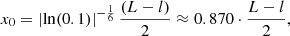 $$ \begin{aligned}&x_0 = \left| \ln (0.1) \right|^{-\frac{1}{6}} \frac{(L - l)}{2} \approx 0.870\cdot \frac{L - l}{2}, \end{aligned} $$