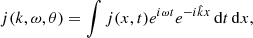 $$ \begin{aligned} j(k, \omega , \theta ) = \int j(x,t) e^{i\omega t} e^{-i \hat{k} x} \, \mathrm{d}t \, \mathrm{d}x, \end{aligned} $$