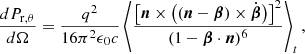 $$ \begin{aligned} \frac{dP_{\rm r,\theta }}{d\Omega } = \frac{q^2}{16 \pi ^2 \epsilon _0 c} \left\langle \frac{\left[\boldsymbol{n} \times \left((\boldsymbol{n}-\boldsymbol{\beta })\times \dot{\boldsymbol{\beta }} \right) \right]^2}{(1 - \boldsymbol{\beta }\cdot \boldsymbol{n})^6} \right\rangle _t, \end{aligned} $$