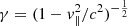 $ \gamma = (1 - v_\parallel^2/c^2)^{-\frac{1}{2}} $