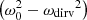 $ {\left({{\omega_0^2} - {\omega_{\mathrm{dirv}}}^2}\right)} $