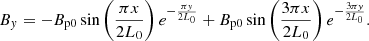 $$ \begin{aligned}&{B_{ y}} = - {B_{\mathrm{p0} }}\sin \left({\frac{{\pi x}}{{2{L_0}}}}\right){e^{-\frac{{\pi { y}}}{{2{L_0}}}}} + {B_{\mathrm{p0} }}\sin \left({\frac{{3\pi x}}{{2{L_0}}}}\right){e^{-\frac{{3\pi { y}}}{{2{L_0}}}}}. \end{aligned} $$