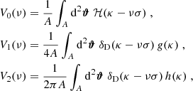 $$ \begin{aligned}&V_{0}(\nu ) = \frac{1}{A} \int _{A} {\mathrm{d}}^\mathrm{2}{{\boldsymbol{\vartheta }}}\; \mathcal{H} (\kappa - \nu \sigma )\;, \nonumber \\&V_{1}(\nu ) = \frac{1}{4A} \int _{A} {\mathrm{d}}^\mathrm{2}{{\boldsymbol{\vartheta }}}\; \delta _{\rm D}(\kappa - \nu \sigma )\, g(\kappa )\;, \\&V_{2}(\nu ) = \frac{1}{2 \pi A} \int _{A} {\mathrm{d}}^\mathrm{2}{{\boldsymbol{\vartheta }}}\; \delta _{\rm D}(\kappa - \nu \sigma )\, h(\kappa )\;,\nonumber \end{aligned} $$