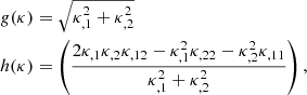 $$ \begin{aligned}&g(\kappa ) = \sqrt{\kappa _{,1}^{2} + \kappa _{,2}^{2}} \nonumber \\&h(\kappa ) = \left( \frac{ 2 \kappa _{,1} \kappa _{,2} \kappa _{,12} - \kappa _{,1}^{2} \kappa _{,22} - \kappa _{,2}^{2} \kappa _{,11} }{ \kappa _{,1}^{2} + \kappa _{,2}^{2} } \right), \end{aligned} $$