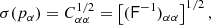 $$ \begin{aligned} \sigma (p_{\alpha }) = C_{\alpha \alpha }^{1/2} = \left[ (\mathsf F ^{-1})_{\alpha \alpha } \right]^{1/2}, \end{aligned} $$