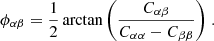 $$ \begin{aligned} \phi _{\alpha \beta } = \frac{1}{2} \arctan {\left( \frac{C_{\alpha \beta }}{C_{\alpha \alpha } - C_{\beta \beta }} \right)} \ . \end{aligned} $$
