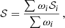$$ \begin{aligned} {\mathcal{S}} = \frac{\sum {\omega _i {\mathcal{S}}_i}}{\sum {\omega _i}}\,, \end{aligned} $$