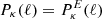 $ P_{\kappa}(\ell) = P_{\kappa}^{E}(\ell) $