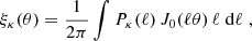 $$ \begin{aligned} \xi _{\kappa }(\theta ) = \frac{1}{2 \pi } \int P_{\kappa }(\ell )\, J_0(\ell \theta )\, \ell \; {\mathrm{d}}{\ell }\; , \end{aligned} $$