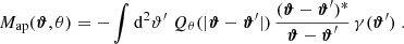 $$ \begin{aligned} {M_{\rm ap}}({\boldsymbol{\vartheta }}, \theta )=-\int {\mathrm{d}}^\mathrm{2}{\vartheta^\prime }\; Q_\theta (|{\boldsymbol{\vartheta }} - {\boldsymbol{\vartheta }}^\prime |)\, \frac{({\boldsymbol{\vartheta }}-{\boldsymbol{\vartheta }}^\prime )^*}{{\boldsymbol{\vartheta }}-{\boldsymbol{\vartheta }}^\prime }\,\gamma ({\boldsymbol{\vartheta }}^\prime )\;. \end{aligned} $$