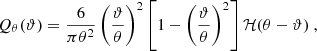 $$ \begin{aligned} Q_\theta (\vartheta ) = \frac{6}{\pi \theta ^2} \left(\frac{\vartheta }{\theta }\right)^2\left[1-\left(\frac{\vartheta }{\theta }\right)^2\right]\mathcal{H} (\theta -\vartheta ) \ , \end{aligned} $$