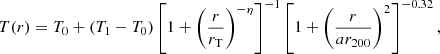 $$ \begin{aligned} T(r)= T_{\rm 0} + (T_{\rm 1} - T_{\rm 0}) \left[1 + \left( \dfrac{r}{r_{\rm T}} \right)^{-\eta } \right]^{-1} \left[ 1 + \left( \dfrac{r}{ar_{\rm 200}} \right)^2 \right]^{-0.32}, \end{aligned} $$