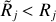 ${{\tilde R}_j} > {R_j}$
