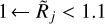 $1 \leftarrow {{\tilde R}_j} &gt; 1.1$