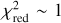 $\chi _{{\rm{red}}}^2 \sim 1$