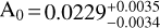 ${{\rm{A}}_0} = 0.0229_{ - 0.0034}^{ + 0.0035}$