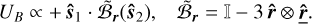 $\matrix{ {{U_B} \propto + {{{\bf{\hat s}}}_1} \cdot {{\tilde {\cal B}}_r}\left( {{{{\bf{\hat s}}}_2}} \right),} &amp; {{{\tilde {\cal B}}_r} = } \cr } - 3\;{\bf{\hat r}} \otimes \underline {{\bf{\hat r}}} .$