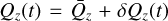 ${Q_z}\left( t \right) = {\bar Q_z} + \delta {Q_z}\left( t \right)$