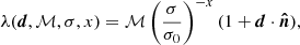 $$ \begin{aligned} \lambda (\boldsymbol{d}, \mathcal{M} , \sigma , x) = \mathcal{M} \left(\frac{\sigma }{\sigma _0}\right)^{-x}(1+{\boldsymbol{d}}\cdot {\boldsymbol{\hat{n}}}), \end{aligned} $$