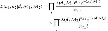 $$ \begin{aligned} \mathcal{L} (n_1,n_2|\boldsymbol{d},\mathcal{M} _1, \mathcal{M} _2) =&\prod _i \frac{\lambda (\boldsymbol{d},\mathcal{M} _1)^{n_{1,i}}e^{-\lambda (\boldsymbol{d},\mathcal{M} _1)}}{n_{1,i}!} \nonumber \\&\times \prod _j \frac{\lambda (\boldsymbol{d},\mathcal{M} _2)^{n_{2,j}}e^{-\lambda (\boldsymbol{d},\mathcal{M} _2)}}{n_{2,j}!}\cdot \end{aligned} $$