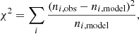 $$ \begin{aligned} \chi ^2 = \sum _i \frac{(n_{i,\mathrm{obs}} - n_{i,\mathrm{model}})^2}{n_{i,\mathrm{model}}}, \end{aligned} $$