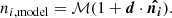 $$ \begin{aligned} n_{i,\mathrm{model}} = \mathcal{M} (1 + \boldsymbol{d}\cdot {\boldsymbol{\hat{n_i}}}). \end{aligned} $$