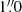 $ 1{{\overset{\prime\prime}{.}}}0 $