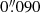 $ 0{{\overset{\prime\prime}{.}}}090 $