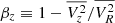 $ \beta_z\equiv1-\overline{V_z^2}/\overline{V_R^2} $