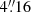 $ 4{{\overset{\prime\prime}{.}}}16 $
