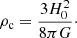 $$ \begin{aligned} \rho _{\rm c} = \frac{3H_0^2}{8\pi G}\cdot \end{aligned} $$