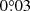 $ 0{{\overset{\circ}{.}}}03 $