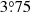 $ 3{{\overset{\circ}{.}}}75 $