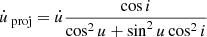 $$ \begin{aligned} \dot{u}_{\text{ proj} } =\dot{u} \frac{\cos i}{\cos ^{2} u+\sin ^{2} u\cos ^{2} i} \end{aligned} $$
