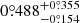 $ 0{{\overset{\circ}{.}}}488^{+0{{\overset{\circ}{.}}}355}_{-0{{\overset{\circ}{.}}}154} $