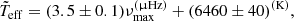 $$ \begin{aligned} \tilde{T}_{\rm eff} = (3.5\pm 0.1)\nu _{\rm max}^{(\upmu \mathrm{Hz})} + (6460\pm 40)^\mathrm{(K)}, \end{aligned} $$